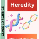 Heredity CLASS 10 SCIENCE WORKSHEET